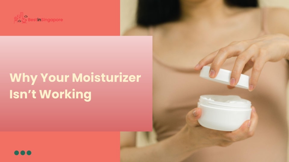 Why Your Moisturizer Isn’t Working