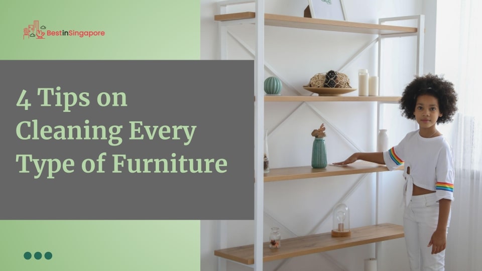 4 Tips on Cleaning Every Type of Furniture