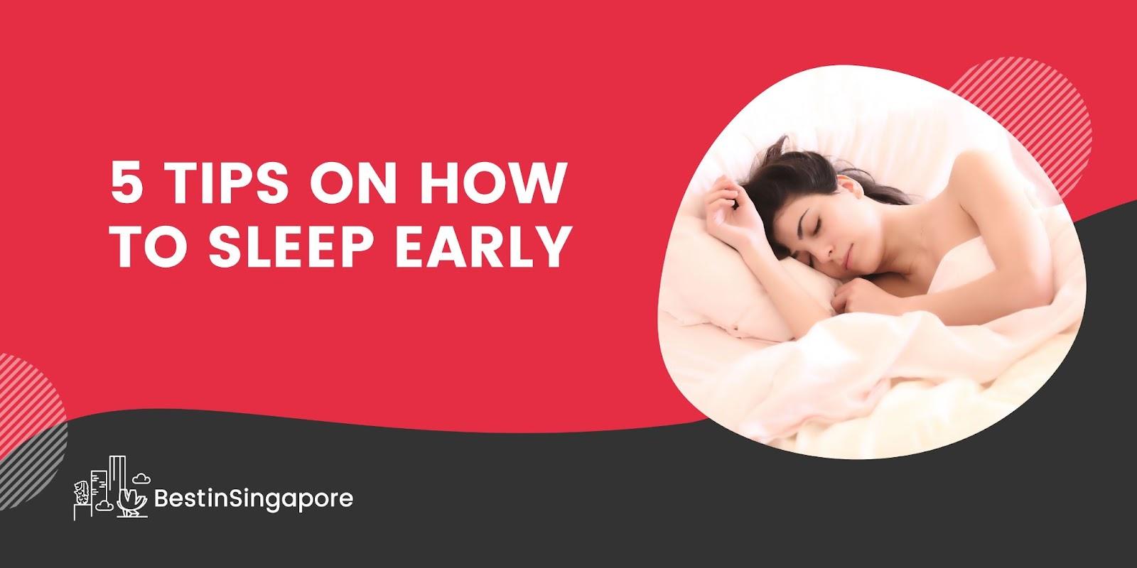 5 Tips on How to Sleep Early