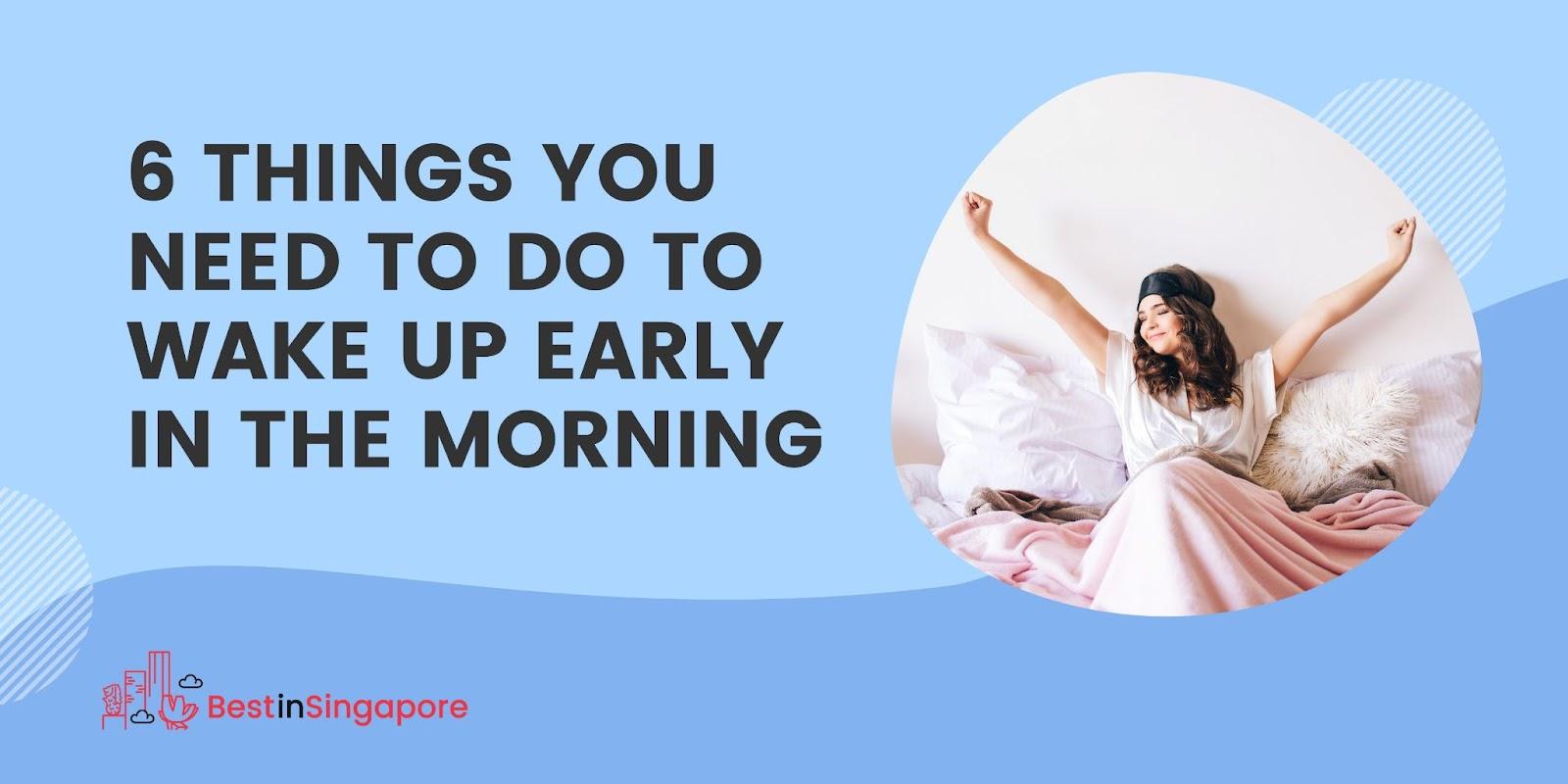 6 Things You Need to Do to Wake Up Early in the Morning