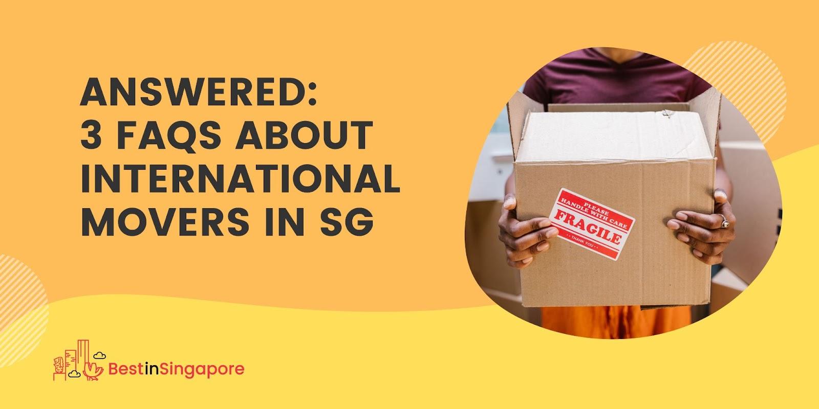 Answered 3 FAQS about International Movers in SG
