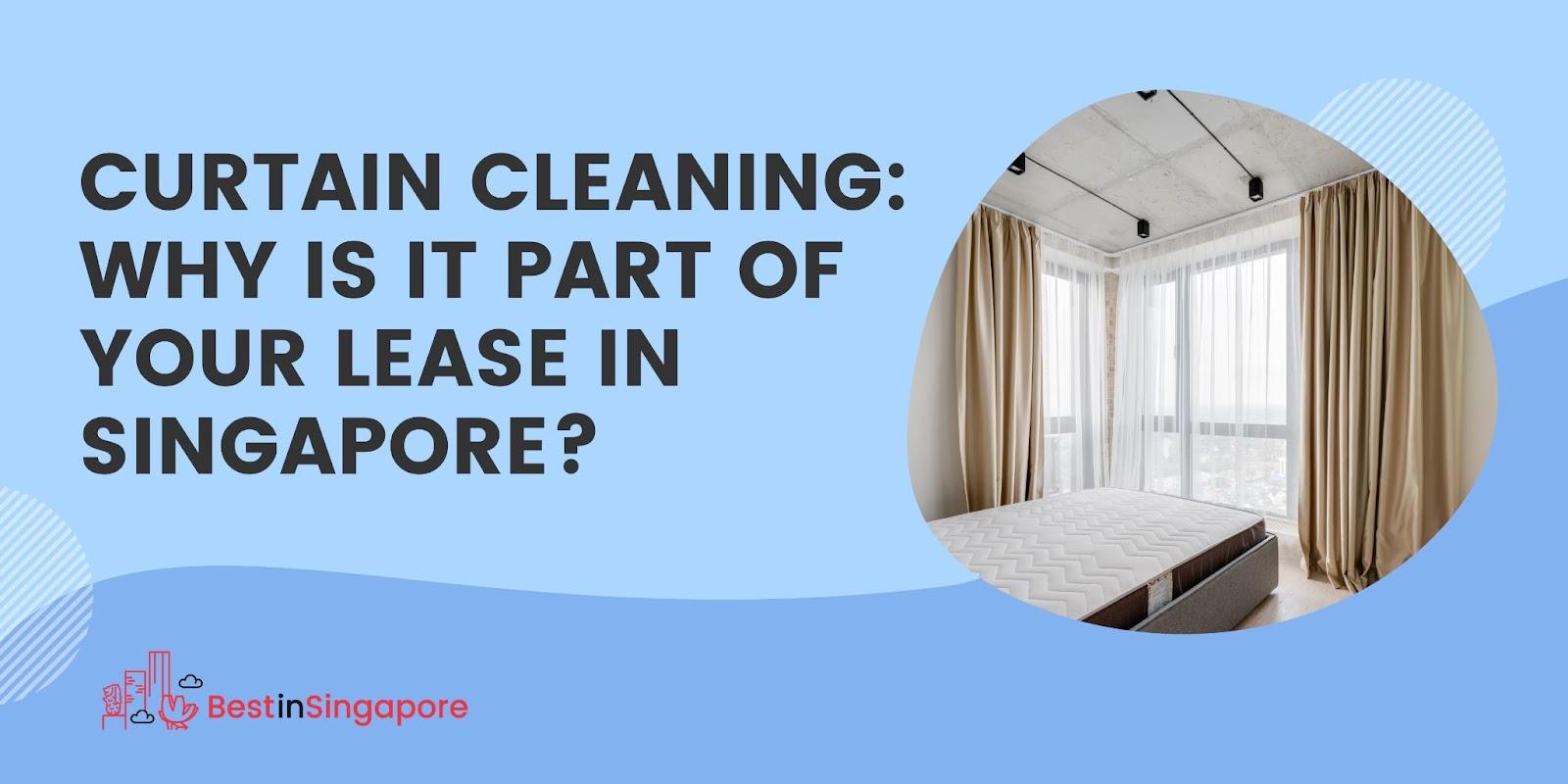 Curtain Cleaning Why is it part of your lease in SG