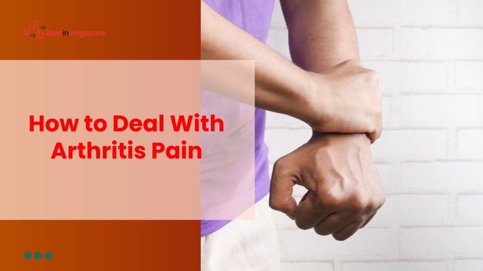 How to Deal with Arthritis Pain