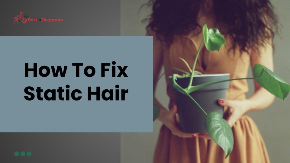 How to Fix Static Hair