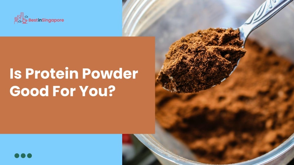 Is Protein Powder Good for You