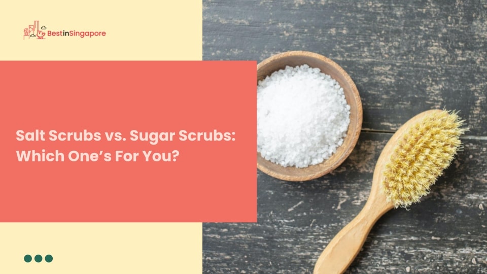 Salt Scrubs vs. Sugar Scrubs Which One’s For You