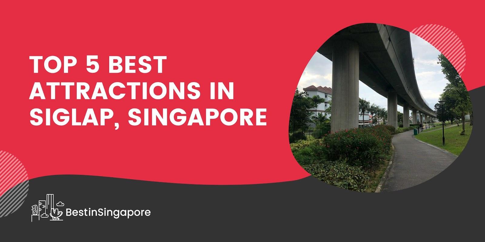 Top 5 Best Attractions in Siglap, Singapore