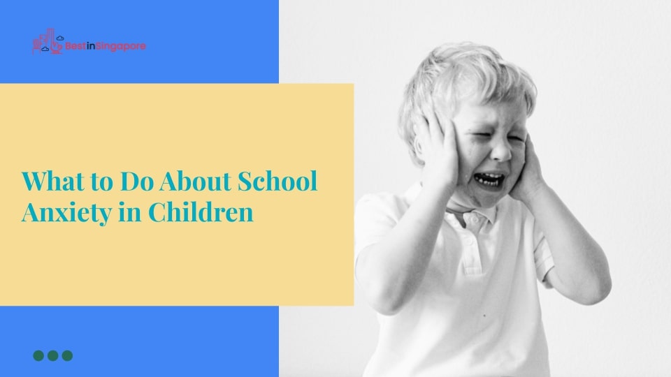 What to Do about School Anxiety in Children