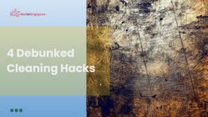 4 Debunked Cleaning Hacks