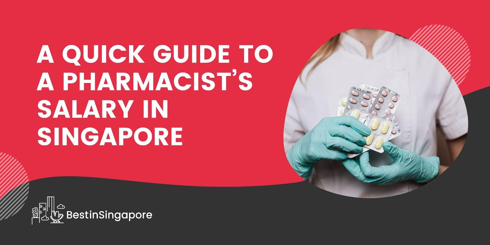 A Quick Guide to a Pharmacist’s Salary in Singapore