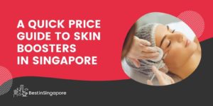 A Quick Price Guide to Skin Boosters in Singapore