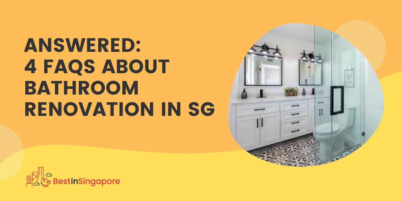 Answered 4 FAQS about Bathroom Renovation in SG