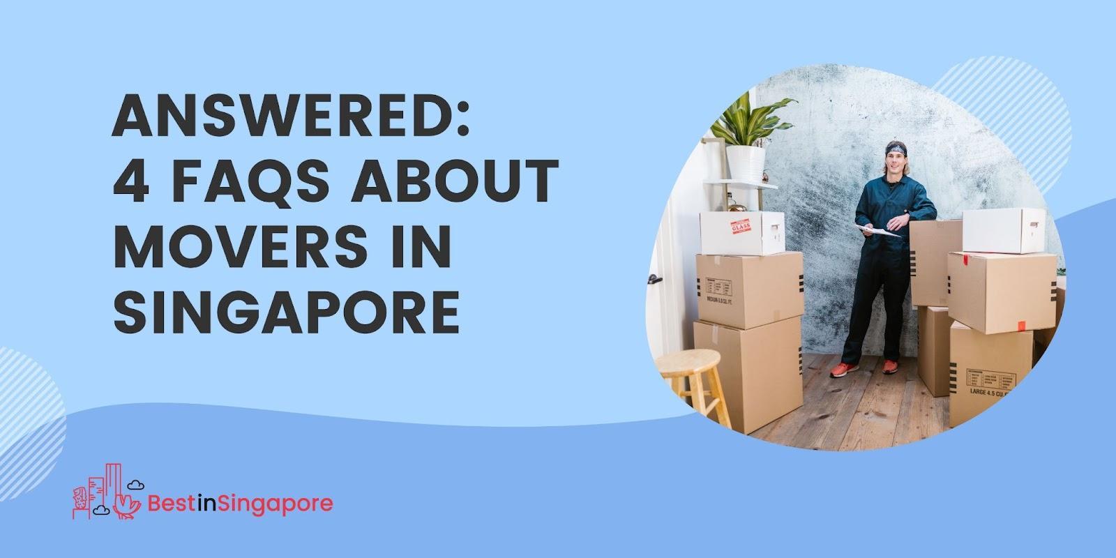 Answered 4 FAQS about Movers in Singapore
