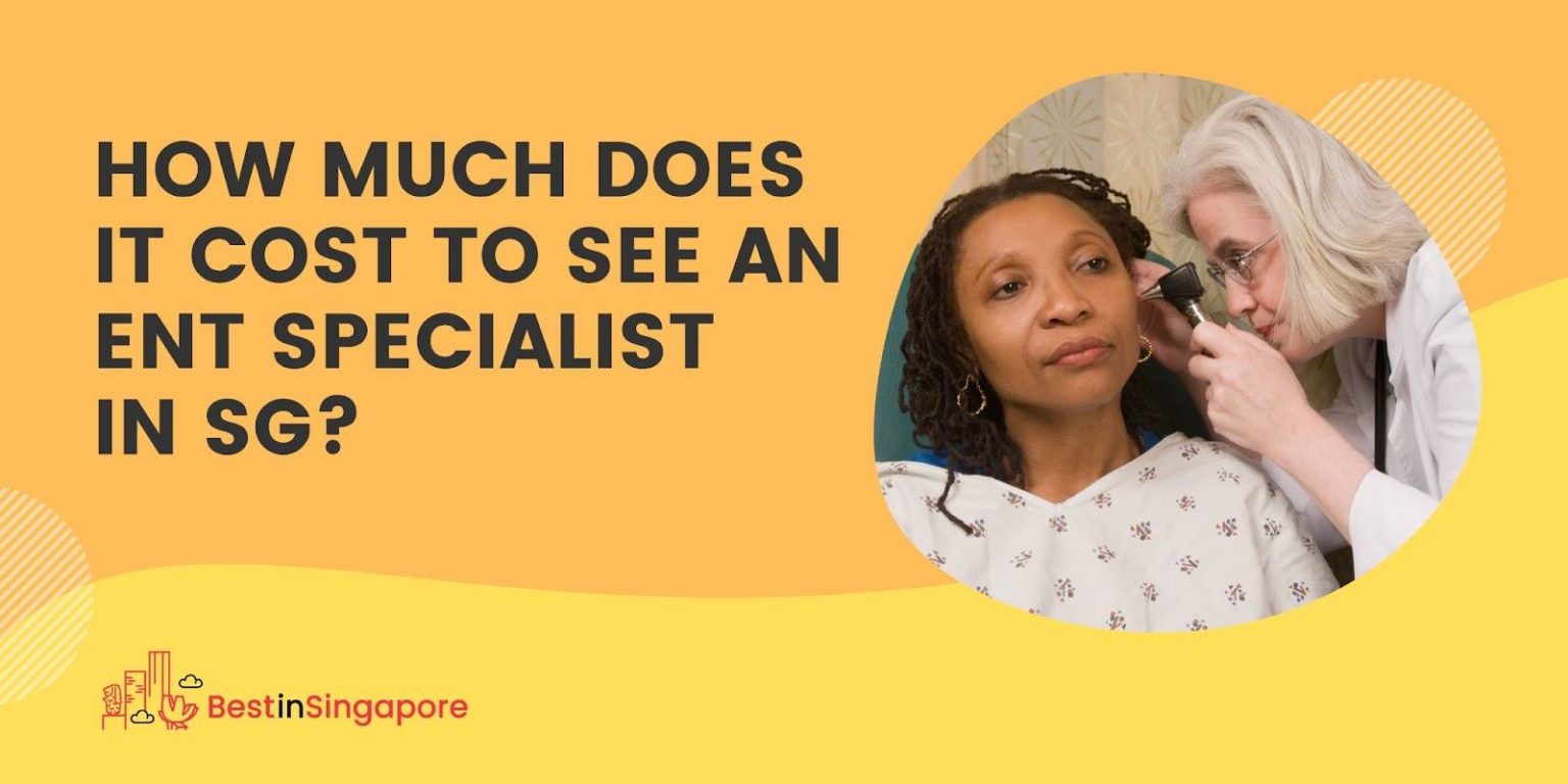 A Quick Price Guide to ENT Specialists in Singapore [2026 ]