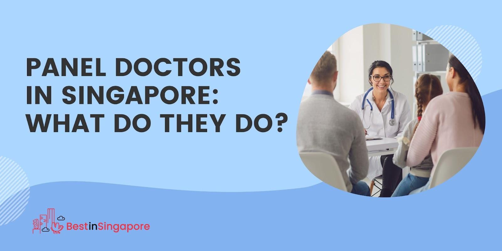Panel Doctors in Singapore What do they do