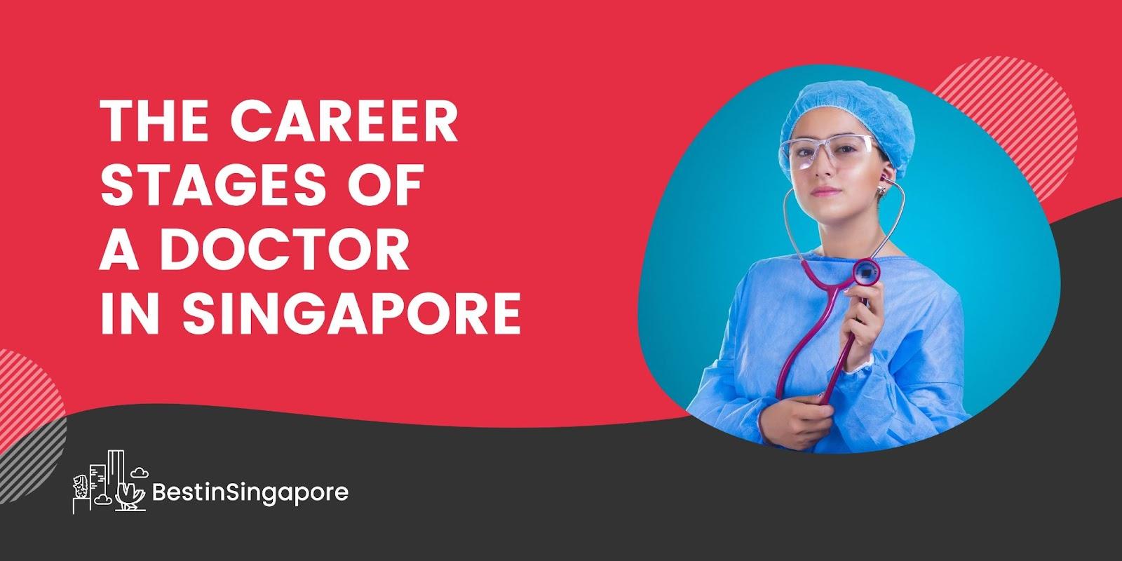 The Career Stages of a Doctor in Singapore