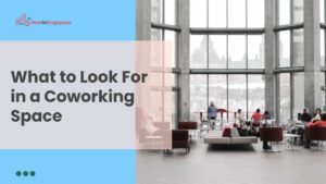 What to Look for in a Coworking Space