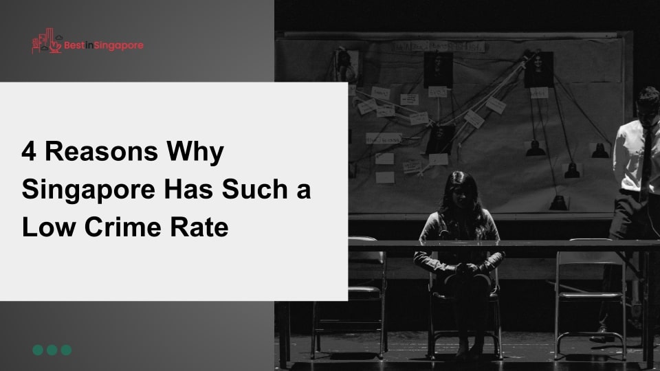 4 Reasons Why Singapore Has Such a Low Crime Rate
