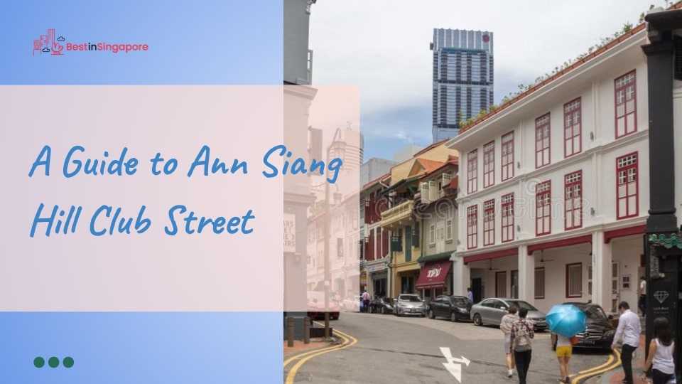 A Guide to Ann Siang Hill Club Street