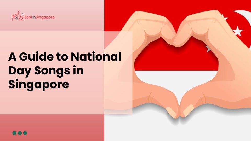 A Guide to National Day Songs in SG