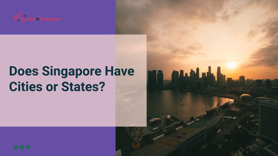 Does Singapore have cities or states
