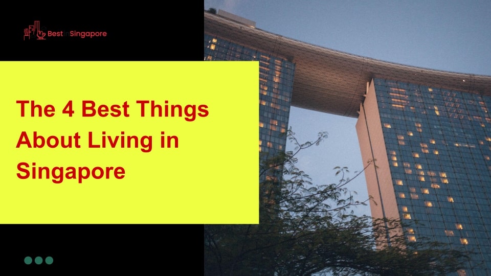 The 4 Best Things about Living in Singapore