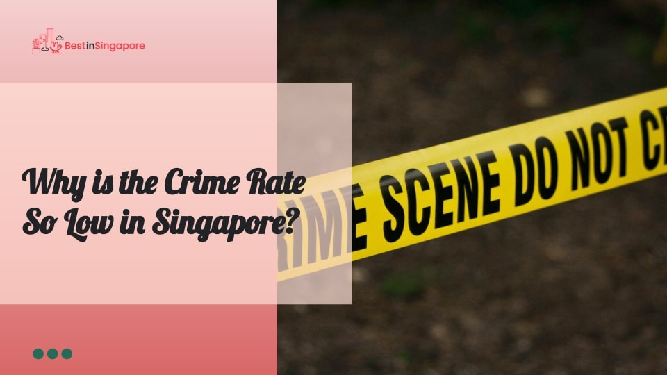 Why is the crime rate so low in Singapore