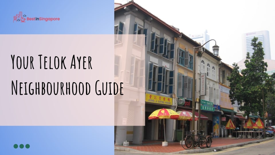 Your Telok Ayer Neighbourhood Guide