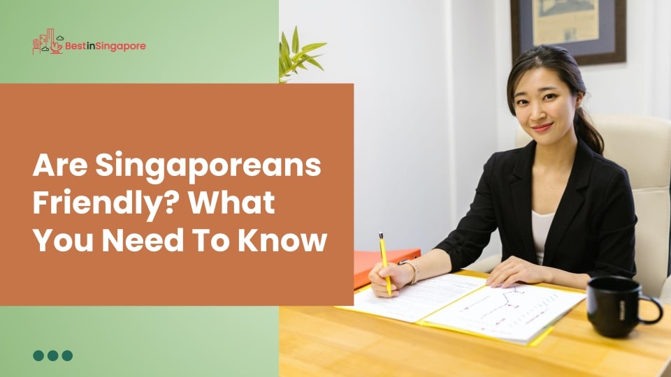 Are Singaporeans Friendly What You Need to Know