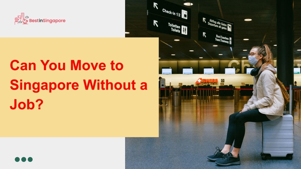 Can you move to Singapore without a job