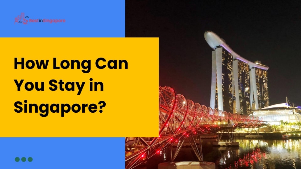 How long can you stay in Singapore