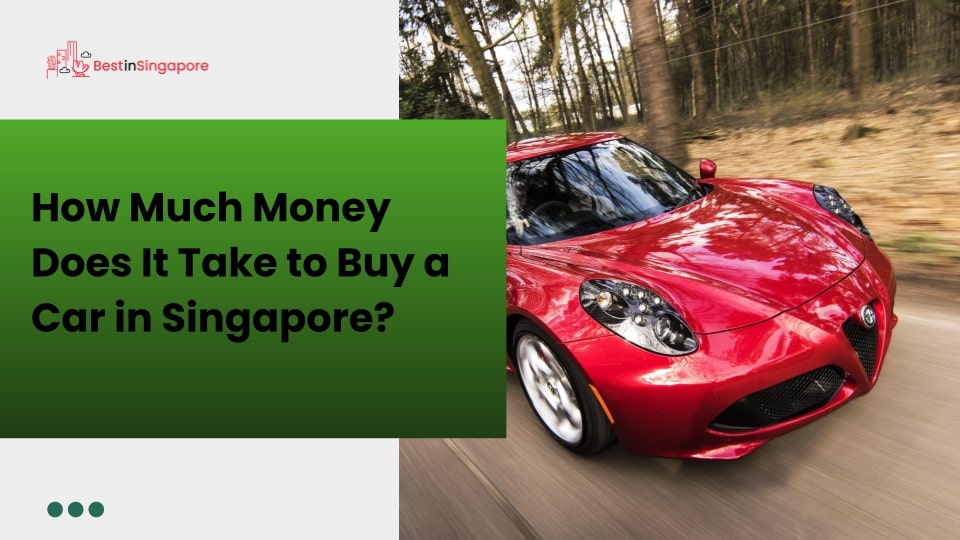 How much money does it take to buy a car in Singapore