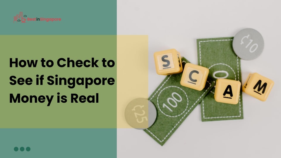 How to Check to See if Singapore Money Is Real