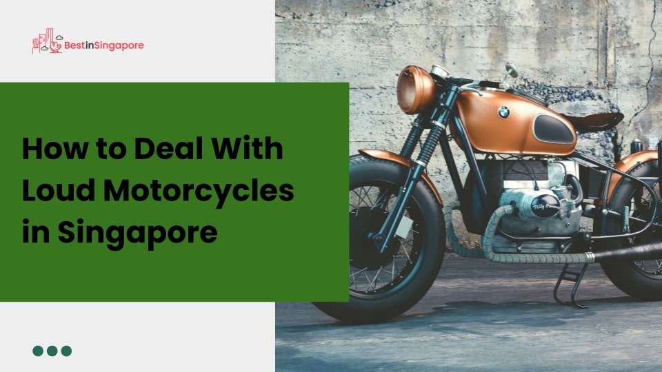How to Deal with Loud Motorcycles in Singapore