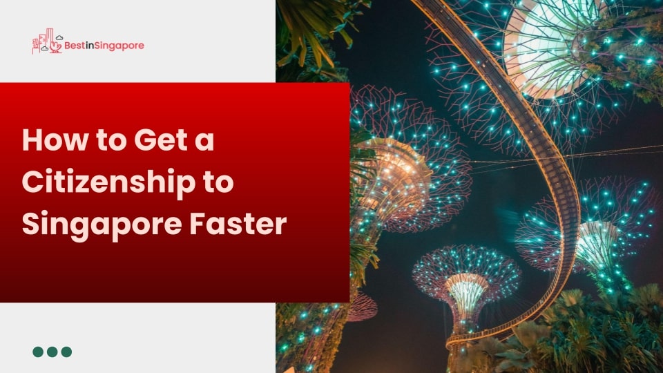 How to Get a Citizenship to Singapore Faster