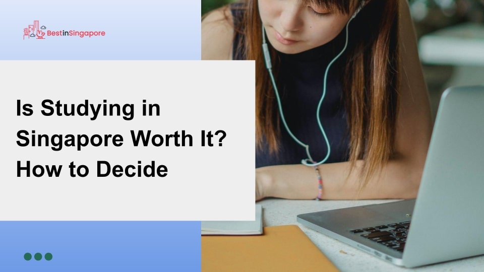 Is Studying in Singapore Worth It How to Decide