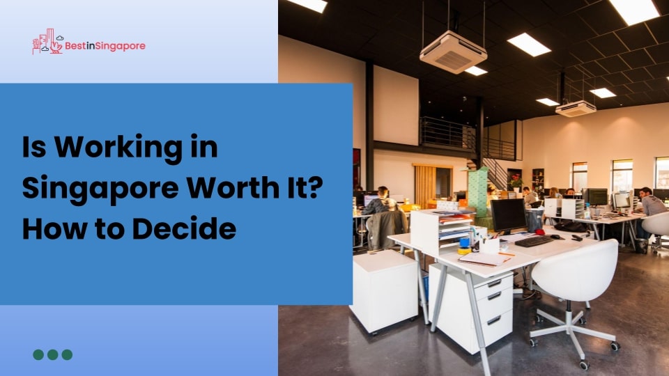 Is Working in Singapore Worth It How to Decide