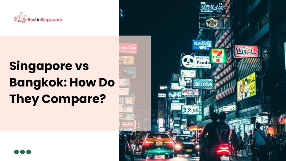 Singapore vs Bangkok How Do They Compare