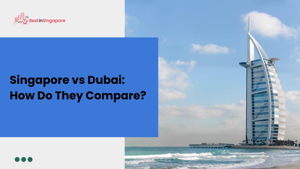 Singapore vs Dubai How Do They Compare