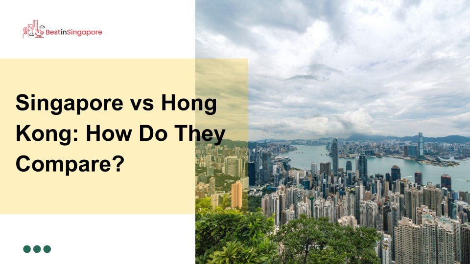 Singapore vs Hong Kong How Do They Compare