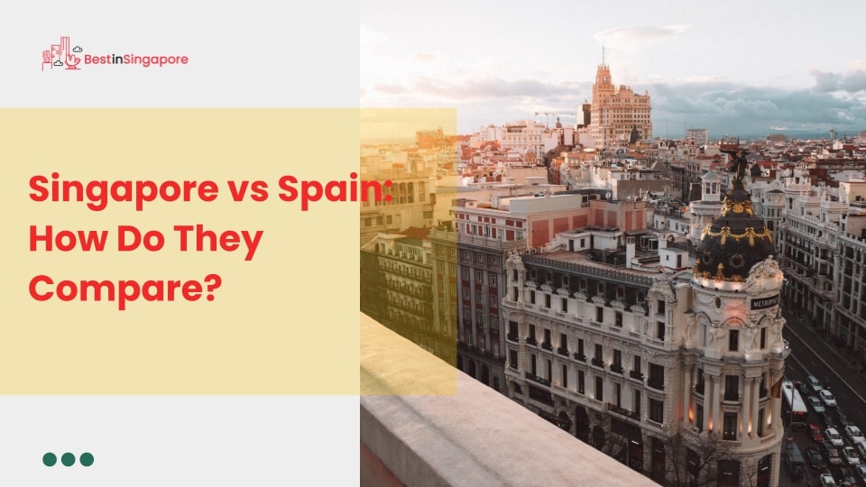 Singapore vs Spain How Do They Compare