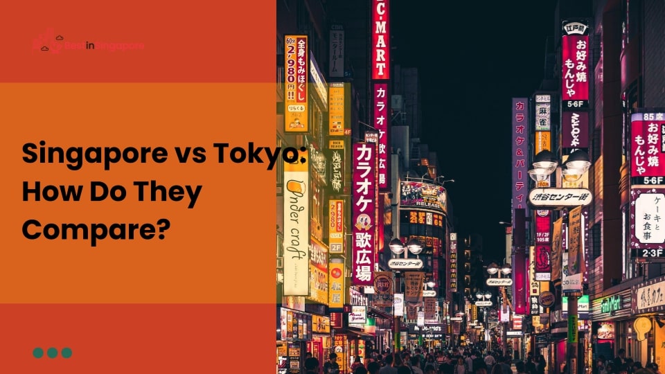 Singapore vs Tokyo How Do They Compare