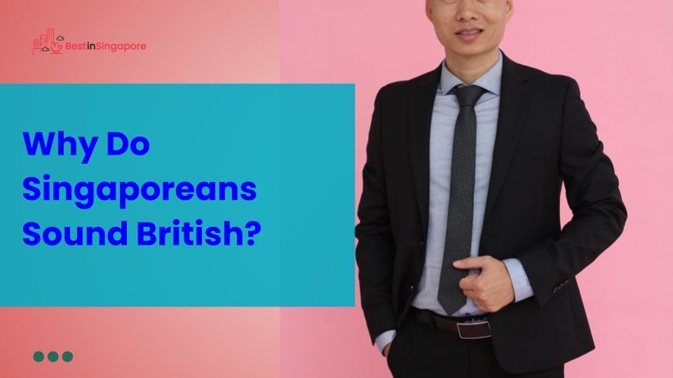 Why do Singaporeans sound British