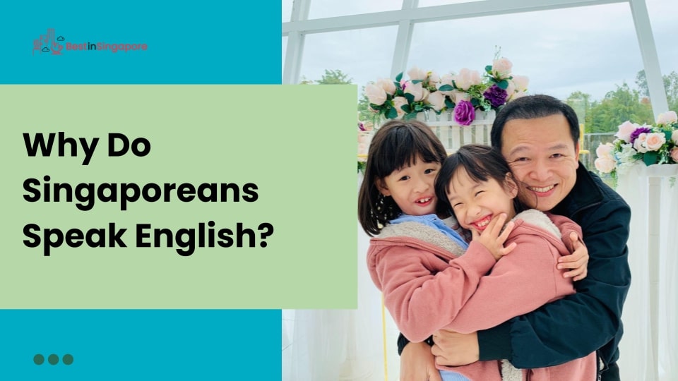 Why do Singaporeans speak English