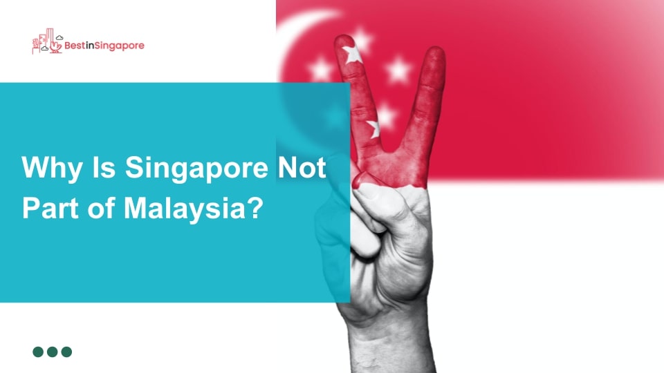 Why is Singapore not Part of Malaysia