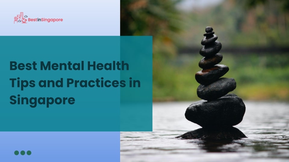 Best Mental Health Tips and Practices in Singapore