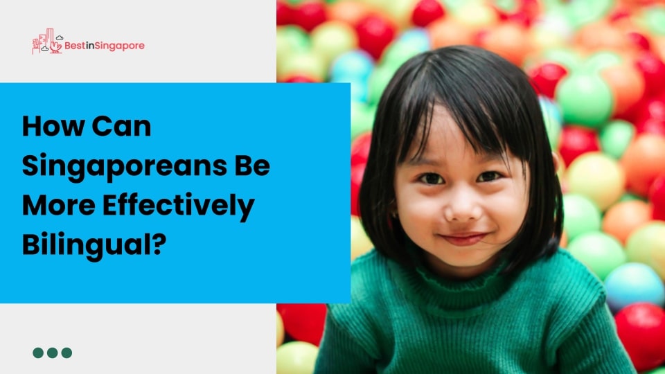 How can Singaporeans be more effectively bilingual