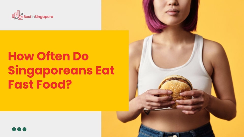 How often do Singaporeans eat fast food