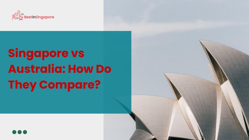 Singapore vs Australia How Do They Compare