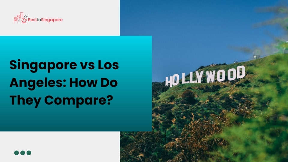 Singapore vs Los Angeles How Do They Compare